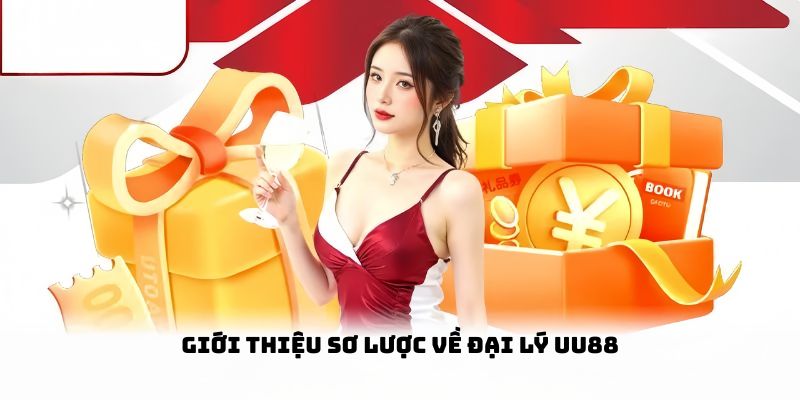 Giới thiệu sơ lược về đại lý UU88