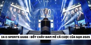 IA E-Sports UU88 - Đốt Cháy Đam Mê Cá Cược Của Bạn 2025
